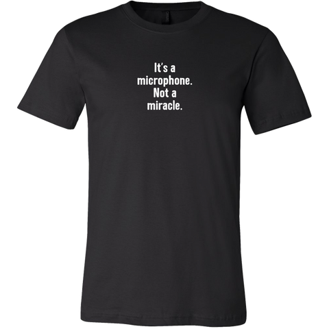 It's a Microphone. Not a Miracle Short Sleeve T-Shirt