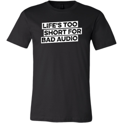 Life's Too Short For Bad Audio Short Sleeve T-Shirt