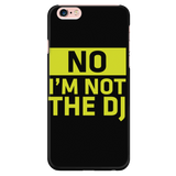 No, I'm NOT the DJ - iPhone Android Phone Case