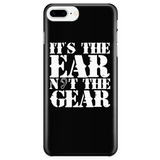 It's the Ear Not the Gear Apple iPhone Case