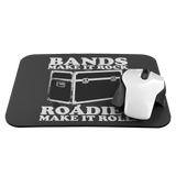 Bands Make It Rock...Roadies Make It Roll Mouse Pad