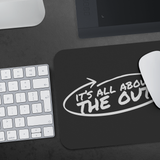 It's All About The Out Mouse Pad