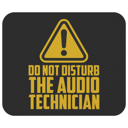 Do Not Disturb The Audio Technician Mouse Pad