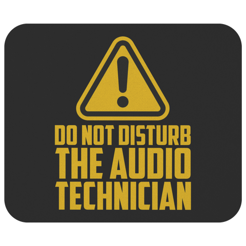 Do Not Disturb The Audio Technician Mouse Pad