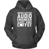 Instant Audio Engineer Just Add Coffee Hoodie