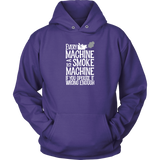 Every Machine Is A Smoke Machine If You Operate It Wrong Enough Hoodie