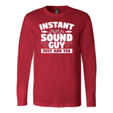 Instant Sound Guy Just Add Tea Long Sleeve Shirt