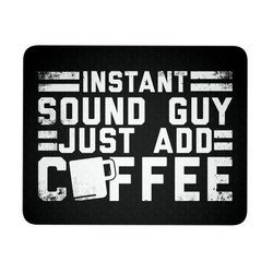 Instant Sound Guy Just Add Coffee Mouse Pad