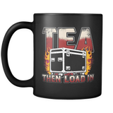 Tea, Then Load In Mug