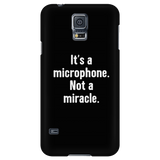 It's a Microphone. Not a Miracle. Phone Case