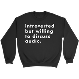 Introverted But Willing To Discuss Audio Sweatshirt