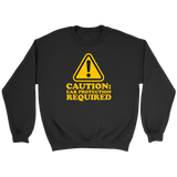 Caution: Ear Protection Required Sweatshirt