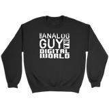 Just An Analog Guy In A Digital World Sweatshirt