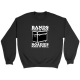 Bands Make It Rock...Roadies Make It Roll Sweatshirt