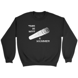 This Is Not A Hammer Sweatshirt