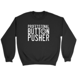 Professional Button Pusher Sweatshirt