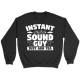 Instant Sound Guy Just Add Tea Sweatshirt