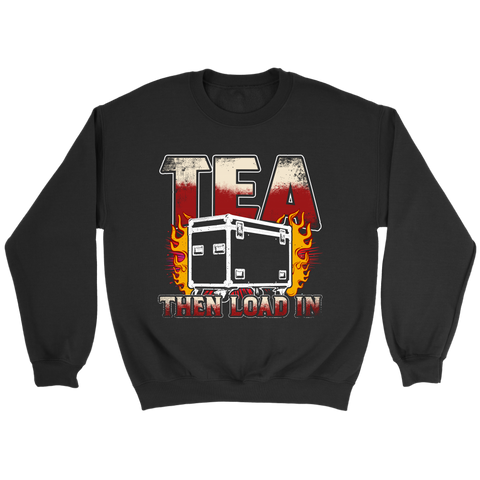 Tea, Then Load In Sweatshirt
