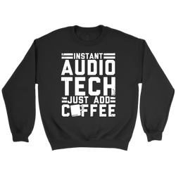 Instant Audio Tech Just Add Coffee Sweatshirt