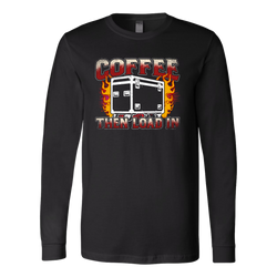 Coffee, Then Load In Long Sleeve Shirt