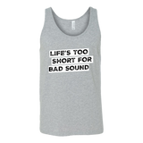 Life's Too Short For Bad Sound Tank Top