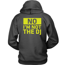 No, I'm Not The DJ Hoodie