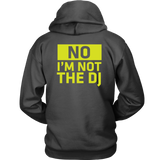 No, I'm Not The DJ Hoodie