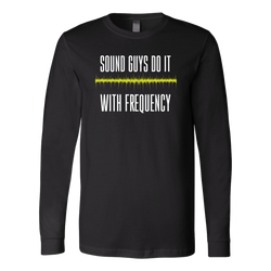 Sound Guys Do It With Frequency Long Sleeve Shirt
