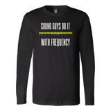Sound Guys Do It With Frequency Long Sleeve Shirt