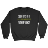 Sound Guys Do It With Frequency Crewneck Sweatshirt