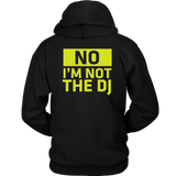 No, I'm Not The DJ Hoodie