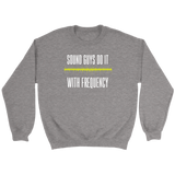 Sound Guys Do It With Frequency Crewneck Sweatshirt