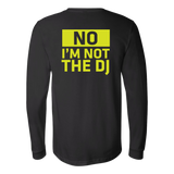 No, I'm Not The DJ Long Sleeve Shirt