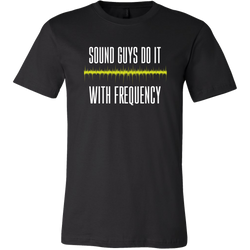 Sound Guys Do It With Frequency Men's Shirt