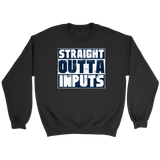 Straight Outta Inputs Sweatshirt