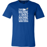 Every Machine Is A Smoke Machine If You Operate It Wrong Enough Short Sleeve T-Shirt