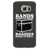 Bands Make It Rock...Roadies Make It Roll Android Cell Phone Case