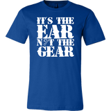 It's the Ear Not the Gear Short Sleeve T-Shirt