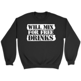 Will Mix For Free Drinks Sweatshirt